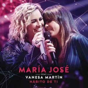 Maria Jose Ft Vanesa Martín – Hábito De Ti